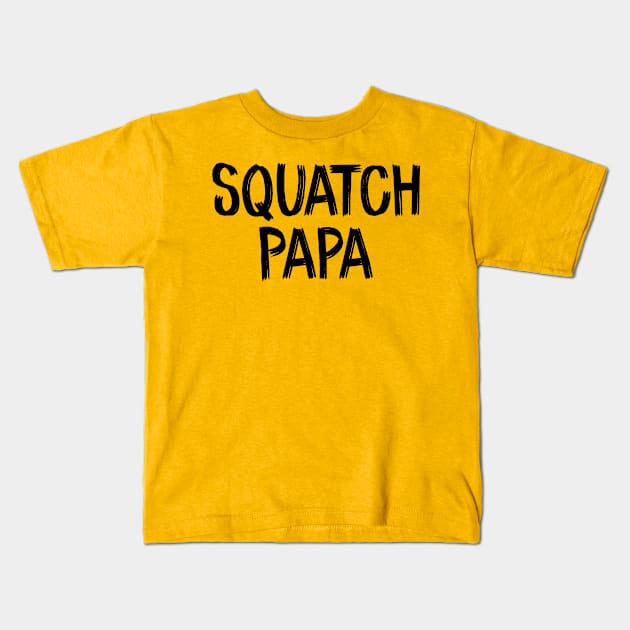 Squatch Papa Kids T-Shirt by TIHONA